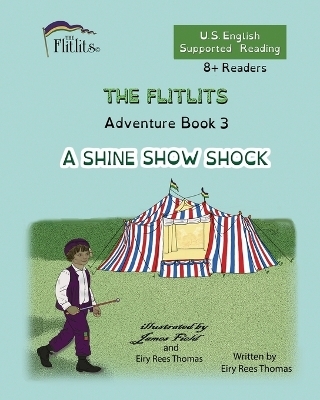 THE FLITLITS, Adventure Book 3, A SHINE SHOW SHOCK, 8+Readers, U.S. English, Supported Reading - Eiry Rees Thomas