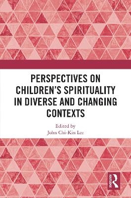 Perspectives on Children’s Spirituality in Diverse and Changing Contexts - 