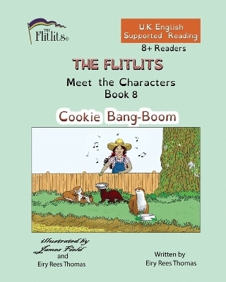 THE FLITLITS, Meet the Characters, Book 8, Cookie Bang-Boom, 8+Readers, U.K. English, Supported Reading - Eiry Rees Thomas