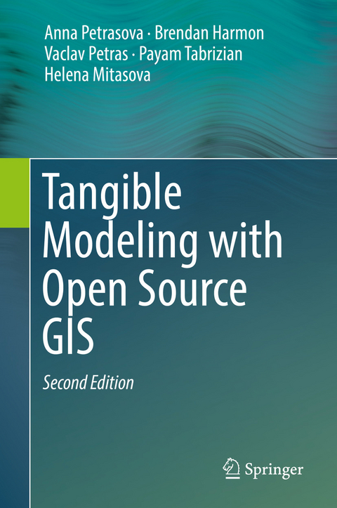 Tangible Modeling with Open Source GIS - Anna Petrasova, Brendan Harmon, Vaclav Petras, Payam Tabrizian, Helena Mitasova