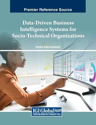 Data-Driven Business Intelligence Systems for Socio-Technical Organizations - 