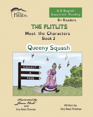 THE FLITLITS, Meet the Characters, Book 2, Queeny Squash, 8+Readers, U.S. English, Supported Reading - Eiry Rees Thomas