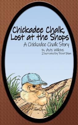 Chickadee Chalk, Lost at the Shops - Avis Wilkins