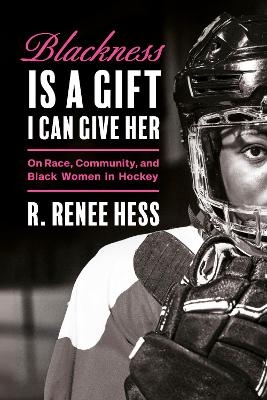 Blackness Is a Gift I Can Give Her - R. Renee Hess