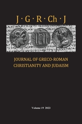 Journal of Greco-Roman Christianity and Judaism, Volume 19 - 