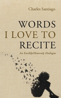 Words I Love to Recite - Charles Santiago