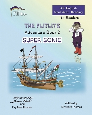 THE FLITLITS, Adventure Book 2, SUPER SONIC, 8+Readers, U.K. English, Confident Reading - Eiry Rees Thomas