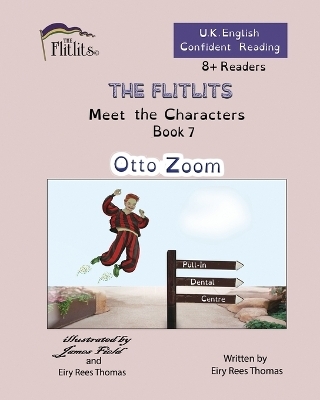 THE FLITLITS, Meet the Characters, Book 7, Otto Zoom, 8+Readers, U.K. English, Confident Reading - Eiry Rees Thomas