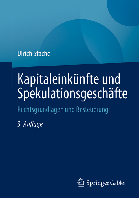 Kapitaleinkünfte und Spekulationsgeschäfte - Ulrich Stache