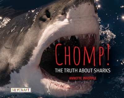 Chomp! the Truth about Sharks - Annette Whipple