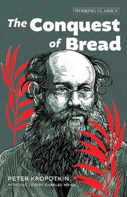 The Conquest of Bread - Peter Kropotkin