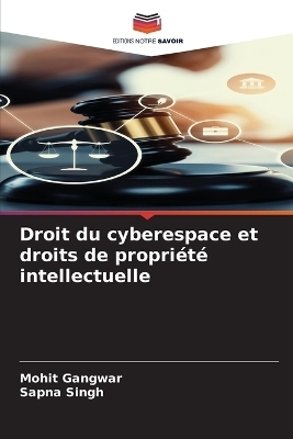 Droit du cyberespace et droits de propri�t� intellectuelle - Mohit Gangwar, Sapna Singh