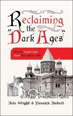 Reclaiming the “Dark Ages” - Iain Wright, Yannick Imbert