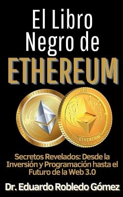 El Libro Negro de Ethereum ecretos Revelados - Dr Eduardo Robledo G�mez