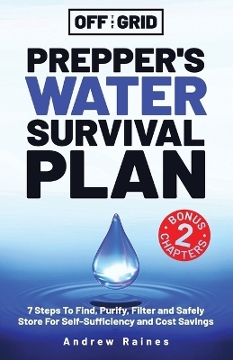 Off The Grid Prepper's Water Survival Plan - Andrew Raines