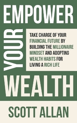 Empower Your Wealth - Scott Allan