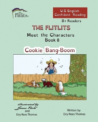 THE FLITLITS, Meet the Characters, Book 8, Cookie Bang-Boom, 8+ Readers, U.S. English, Confident Reading - Eiry Rees Thomas