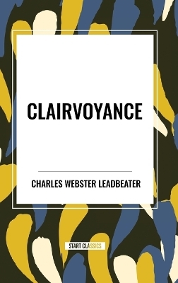 Clairvoyance - Charles Webster Leadbeater