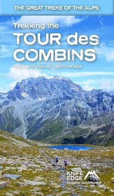 Trekking the Tour Des Combins: Two-Way Guide: 1:40k Mapping; 10 Different Itineraries - Andrew McCluggage