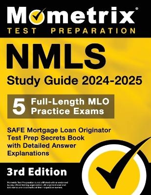 Nmls Study Guide 2024-2025 - 5 Full-Length Mlo Practice Exams, Safe Mortgage Loan Originator Test Prep Secrets Book with Detailed Answer Explanations - 