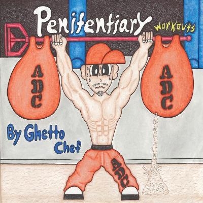 Penitentiary Workouts - Ghetto Chef