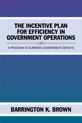 The Incentive Plan for Efficiency in Government Operations - Barrington K. Brown