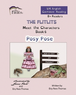 THE FLITLITS, Meet the Characters, Book 6, Posy Pose, 8+Readers, U.K. English, Confident Reading - Eiry Rees Thomas