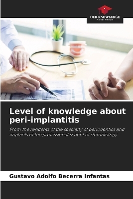 Level of knowledge about peri-implantitis - GUSTAVO ADOLFO BECERRA INFANTAS