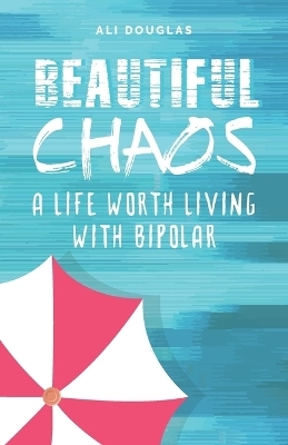 Beautiful Chaos - Ali Douglas