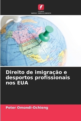 Direito de imigra��o e desportos profissionais nos EUA - Peter Omondi-Ochieng