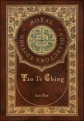 Tao Te Ching (Royal Collector's Edition) (Case Laminate Hardcover with Jacket) - Lao Tzu