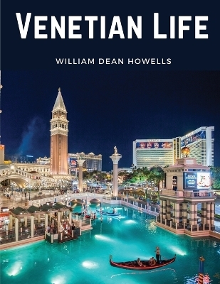 Venetian Life -  William Dean Howells