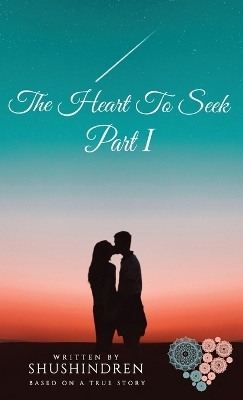 The Heart to Seek Part I - Shushindren Jayasingham