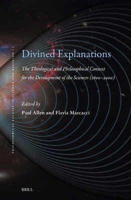 Divined Explanations. The Theological and Philosophical Context for the Development of the Sciences (1600-2000) - 