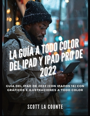 La Guía a Todo Color Del iPad Y iPad pro De 2022 - Scott La Counte