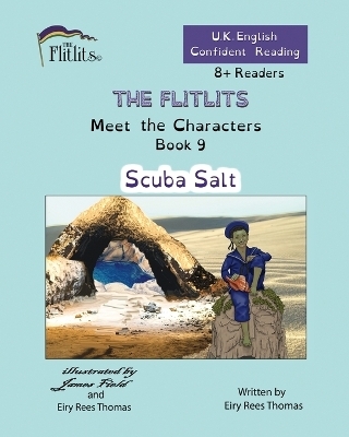 THE FLITLITS, Meet the Characters, Book 9, Scuba Salt, 8+Readers, U.K. English, Confident Reading - Eiry Rees Thomas