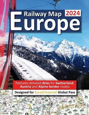 Europe Railway Map 2024 - Features Detailed Atlas for Switzerland and Austria - Designed for Eurail/Interrail Global Pass - Caty Ross