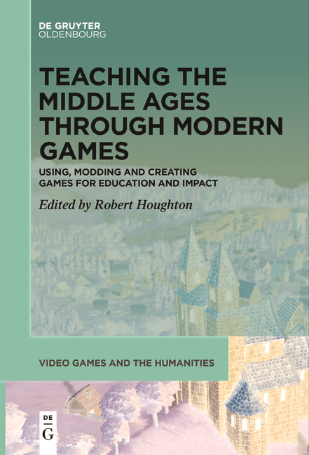 Teaching the Middle Ages through Modern Games - 