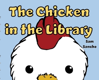 The Chicken in the Library - Sam Sancho