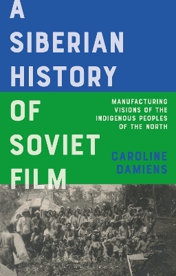 A Siberian History of Soviet Film - Caroline Damiens