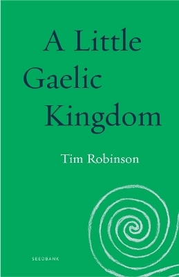 A Little Gaelic Kingdom - Tim Robinson