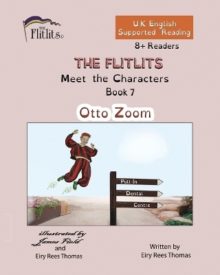 THE FLITLITS, Meet the Characters, Book 7, Otto Zoom, 8+Readers, U.K. English, Supported Reading - Eiry Rees Thomas