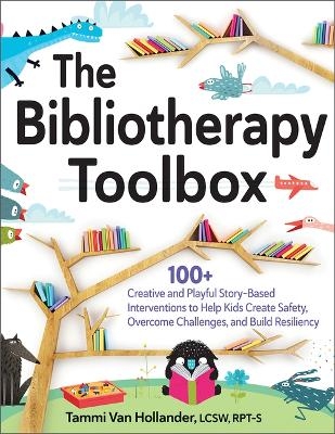 The Bibliotherapy Toolbox - Tammi Van Hollander