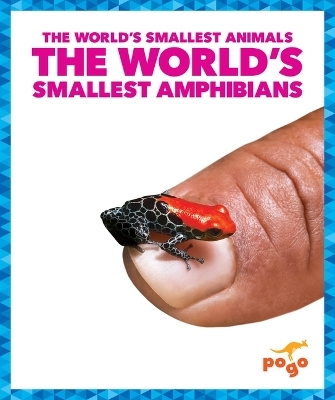 The World's Smallest Amphibians - Becca Becker