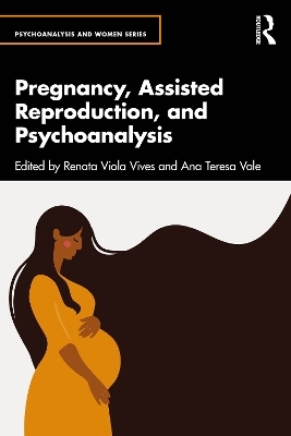 Pregnancy, Assisted Reproduction, and Psychoanalysis - 