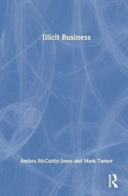 Illicit Business - Anthea McCarthy-Jones, Mark Turner