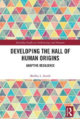 Developing the Hall of Human Origins - Shelley L. Smith