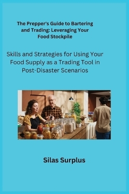 The Prepper's Guide to Bartering and Trading - Silas Surplus