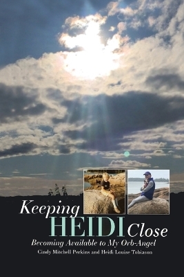 Keeping Heidi Close - Cindy Mitchell Perkins, Heidi Louise Tobiason