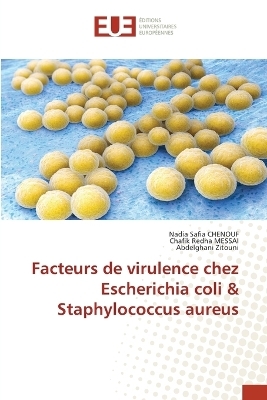 Facteurs de virulence chez Escherichia coli & Staphylococcus aureus - Nadia Safia Chenouf, Chafik Redha Messai, Abdelghani Zitouni